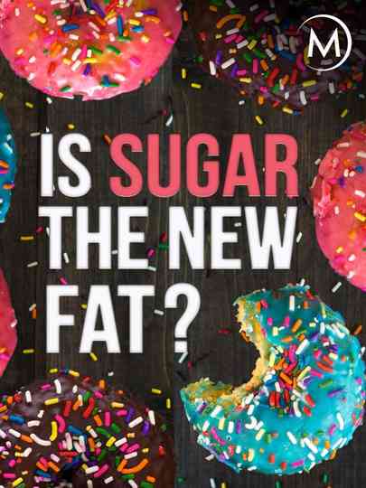 Is Sugar the New Fat? Poster