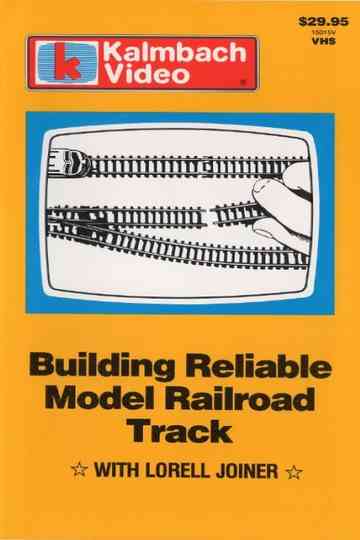 Building Reliable Model Railroad Track with Lorell Joiner Poster