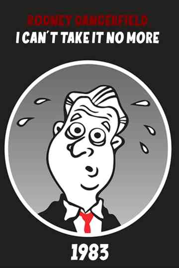 The Rodney Dangerfield Special: I Can't Take It No More Poster