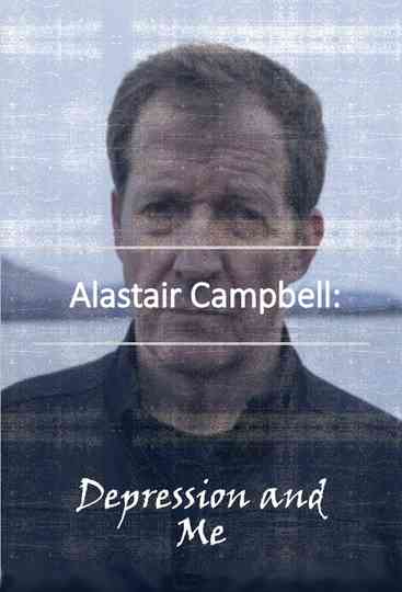 Alastair Campbell: Depression and Me Poster