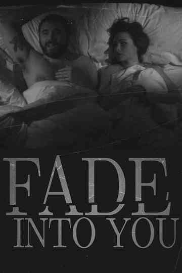 Fade Into You Poster