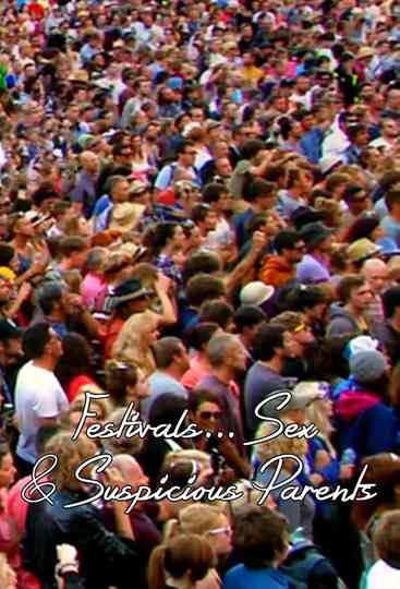 Festivals, Sex and Suspicious Parents Poster