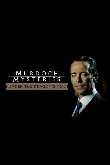 The Murdoch Mysteries: Under the Dragon's Tail Poster
