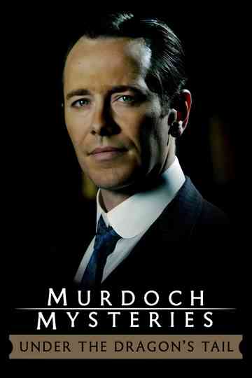 The Murdoch Mysteries: Under the Dragon's Tail Poster