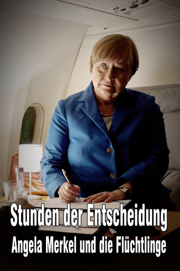 Stunden der Entscheidung Angela Merkel und die Flüchtlinge Poster