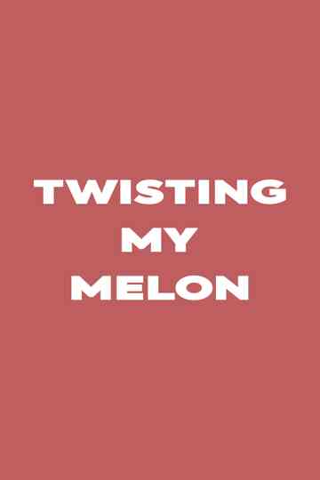 Twisting My Melon Poster