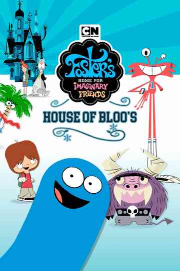 Foster's Home For Imaginary Friends: House of Bloo's Poster