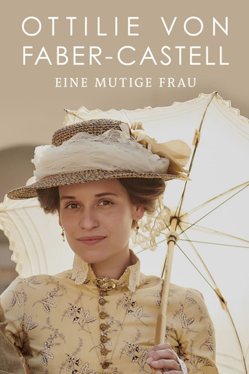 Ottilie von Faber-Castell - Eine mutige Frau Poster