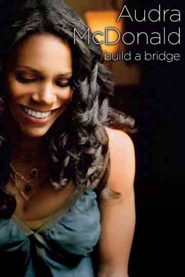 Audra McDonald and Friends: Build a Bridge Poster