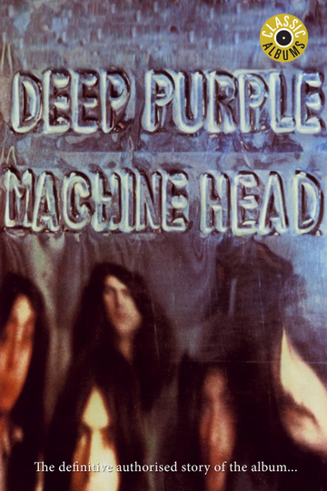 Classic Albums: Deep Purple - Machine Head Poster