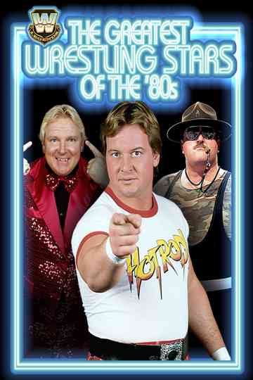 The Greatest Wrestling Stars of the '80s Poster