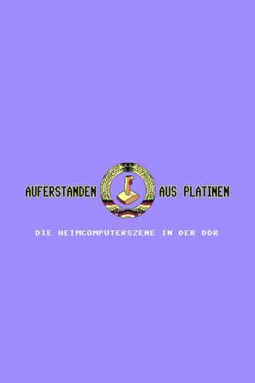 Auferstanden aus Platinen - Die Heimcomputerszene in der DDR poster