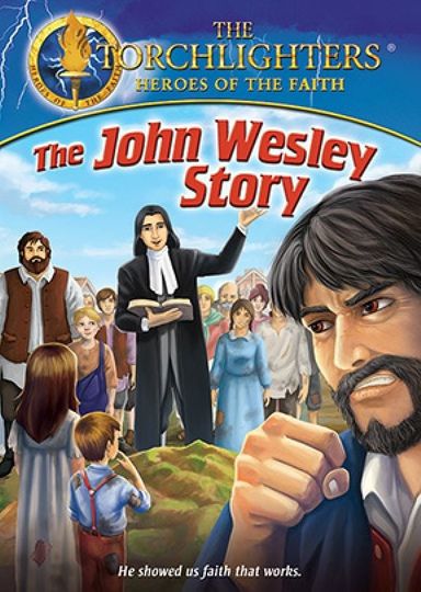 Torchlighters The John Wesley Story