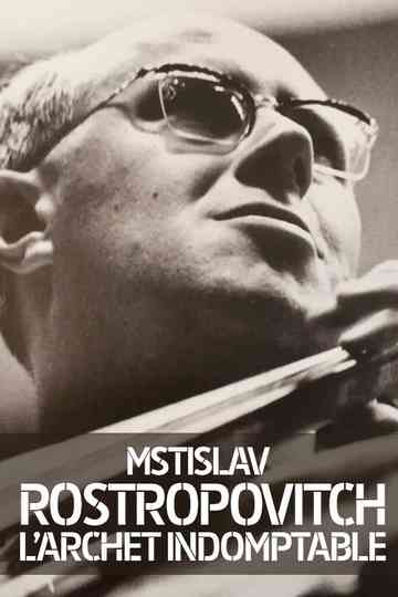 Rostropovich: L'archet Indomptable Poster