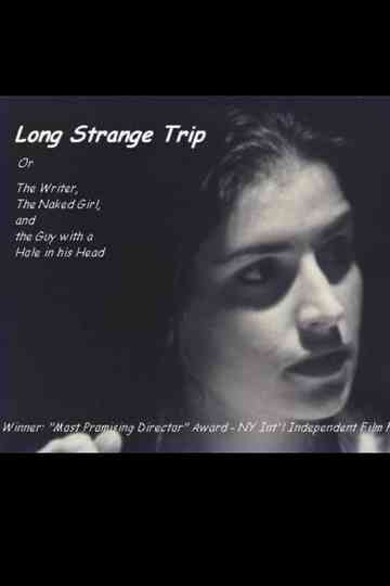 Long Strange Trip, or The Writer, the Naked Girl, and the Guy with a Hole in His Head Poster