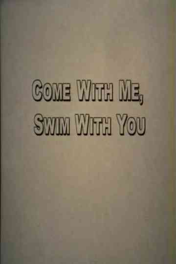 Come With Me Swim With You Poster