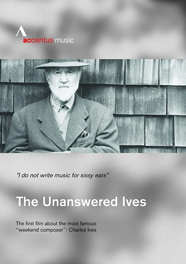 The Unanswered Ives: American Pioneer of Music Poster