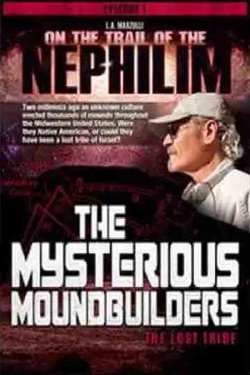 On the Trail of the Nephilim: Episode 1 - The Mysterious Moundbuilders Poster