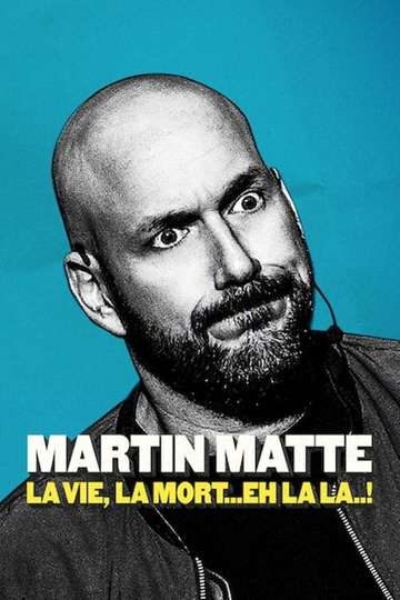 Martin Matte  La vie la mort eh la la