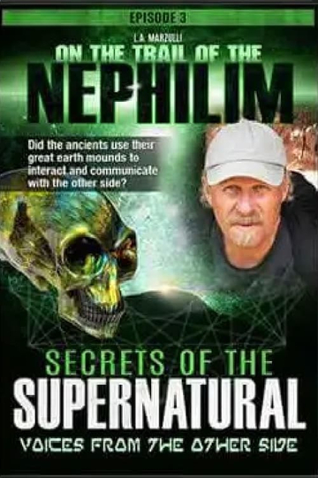 On the Trail of the Nephilim: Episode 3 - Secrets of the Supernatural