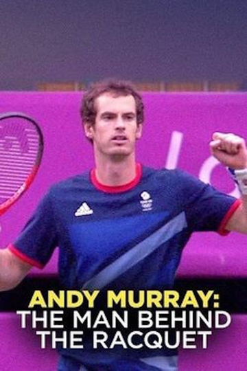 Andy Murray  The Man Behind The Racquet