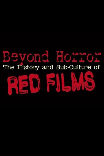 Beyond Horror: The History and Sub-Culture of Red Films Poster