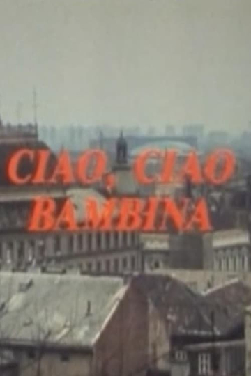 Ciao, Ciao Bambina Poster