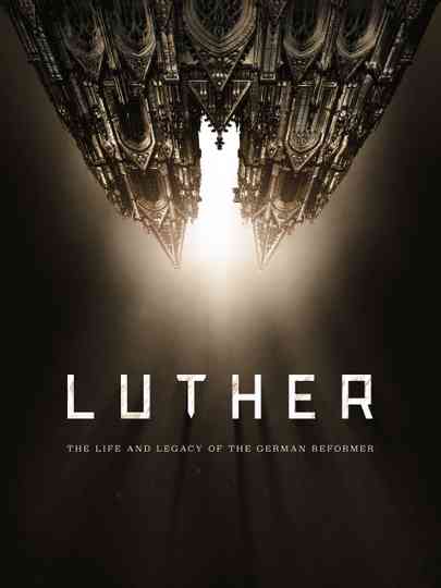 Luther The Life and Legacy of the German Reformer Poster