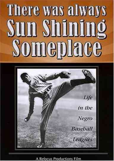 There Was Always Sun Shining Someplace: Life in the Negro Baseball Leagues Poster
