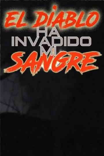 El Diablo Ha Invadido Mi Sangre Poster
