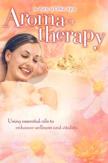 Aromatherapy Using Essential Oils to Enhance Wellness and Vitality  A Day at the Spa Collection Poster