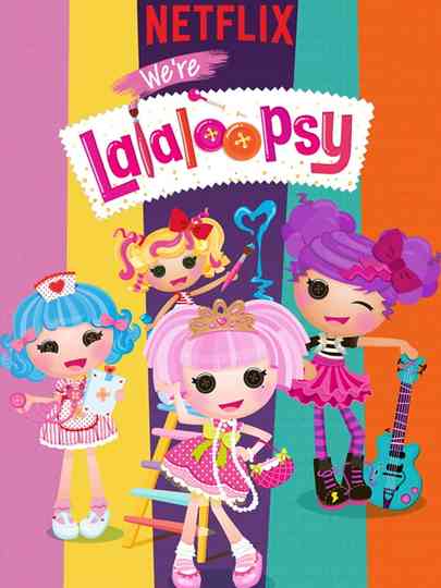We're Lalaloopsy Poster
