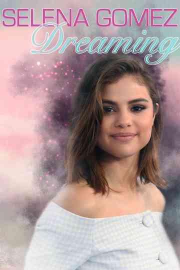 Selena Gomez: Dreaming Poster
