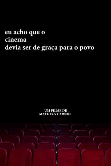 eu acho que o cinema devia ser de graça para o povo Poster