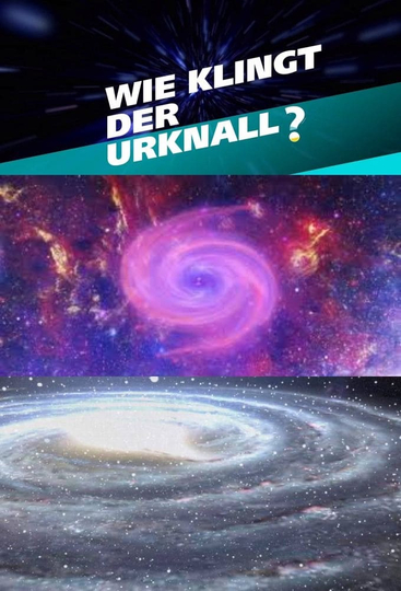 Wie klingt der Urknall  Botschaften vom Anfang des Universums