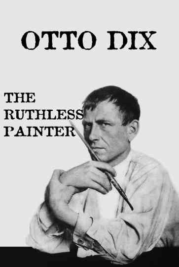 Otto Dix: The Ruthless Painter Poster