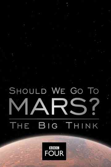 The Big Think: Should We Go to Mars? Poster