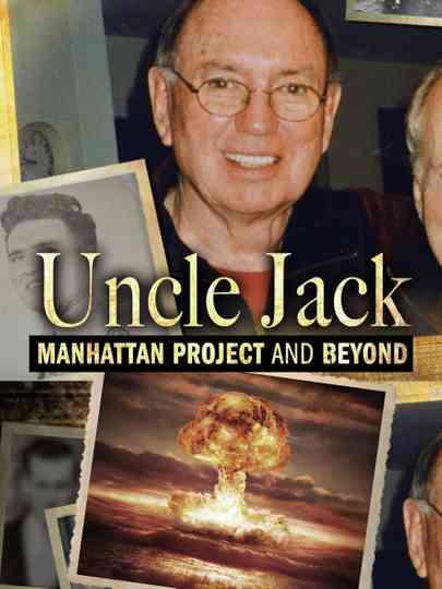 Uncle Jack: Manhattan Project and Beyond Poster
