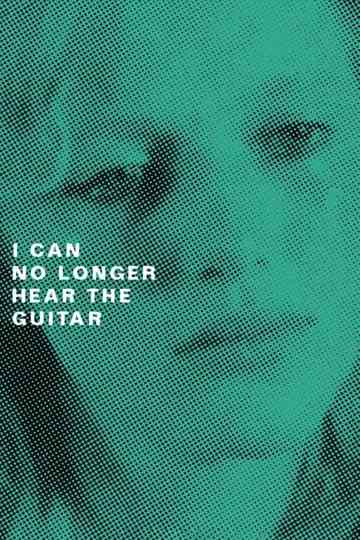 I Can No Longer Hear the Guitar Poster