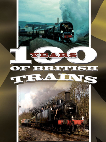 100 Years of British Trains