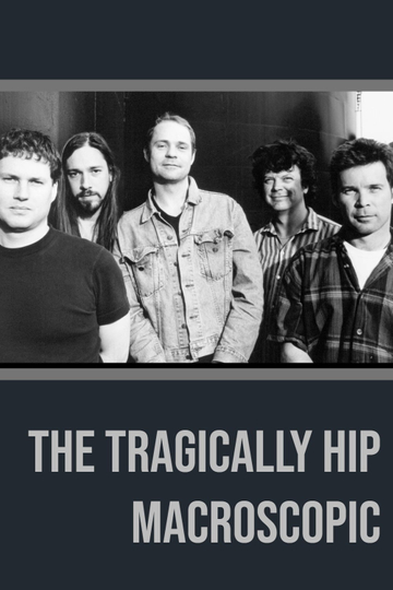 The Tragically Hip  Macroscopic