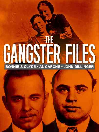 The Gangster Files: Bonnie and Clyde, Al Capone, John Dillinger Poster