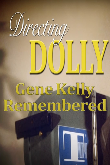 Directing Dolly: Gene Kelly Remembered Poster