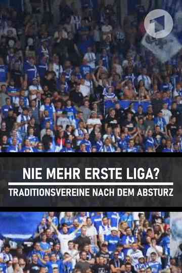 Nie mehr erste Liga? - Traditionsvereine nach dem Absturz Poster