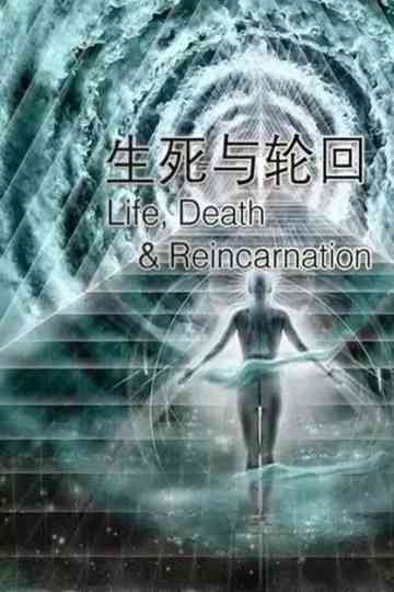 Life, Death and Reincarnation Poster