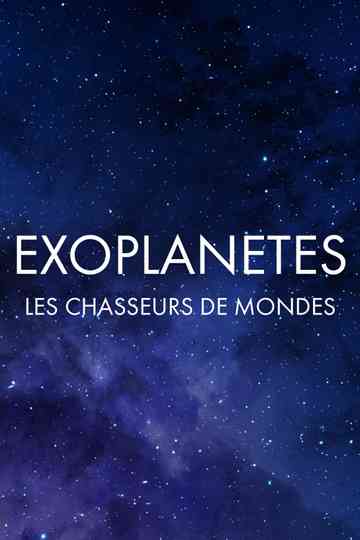 Exoplanètes  les chasseurs de mondes Poster