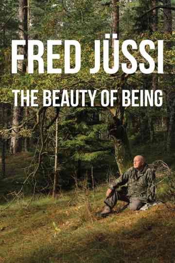 Fred Jüssi: The Beauty of Being Poster