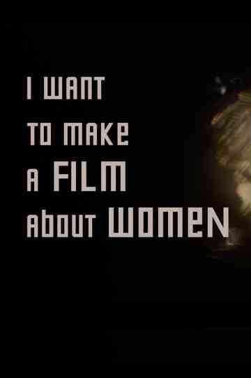 I want to make a film about women Poster