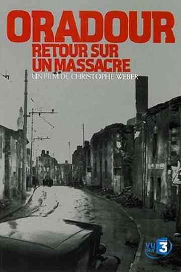 Oradour retour sur un massacre Poster