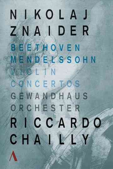 Violin Concertos Beethoven - Mendelssohn . Nikolaj Znaider - Riccardo Chailly poster